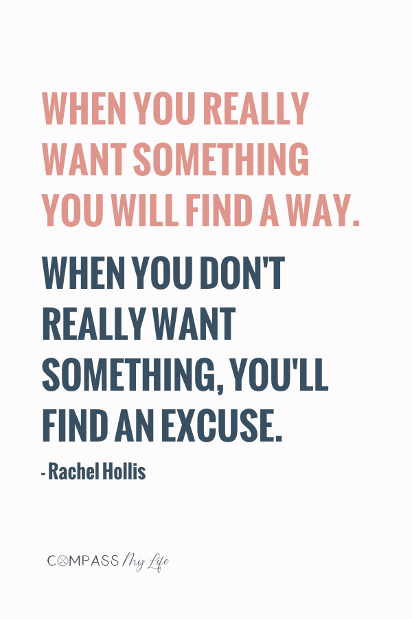 "When you really want something you will find a way. When you don't really want something you'll find an excuse." -Rachel Hollis #girlwashyourface #motivationalquotes #compassmylife