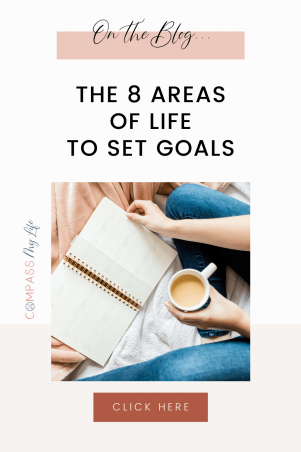 Can't figure out where to start with your goal setting? I've put together a list of the 8 areas of life to set goals in. Leveling up in these things completely improved my life. I'm sharing them all in this post! Click through to discover ideas to help you get started! #compassmylife #settinggoals #changeyourlife
